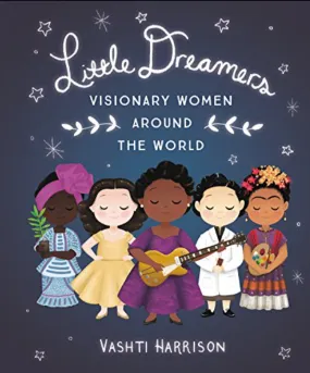 Little Dreamers: Visionary Women Around the World