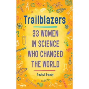 Trailblazers: 33 Women in Science Who Changed the World